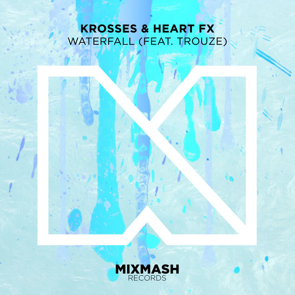 Krosse, HEART FX - Waterfall (feat. Trouze)